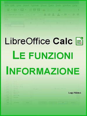 cover image of LibreOffice Calc--Le funzioni Informazione
